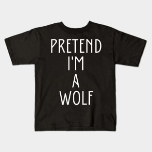 Pretend I'm A Wolf Kids T-Shirt